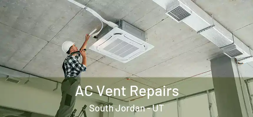  AC Vent Repairs South Jordan - UT