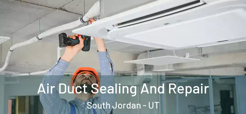  Air Duct Sealing And Repair South Jordan - UT