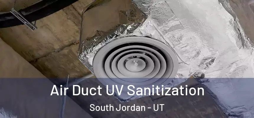 Air Duct UV Sanitization South Jordan - UT