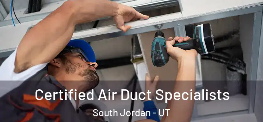 Certified Air Duct Specialists South Jordan - UT