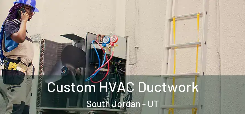  Custom HVAC Ductwork South Jordan - UT
