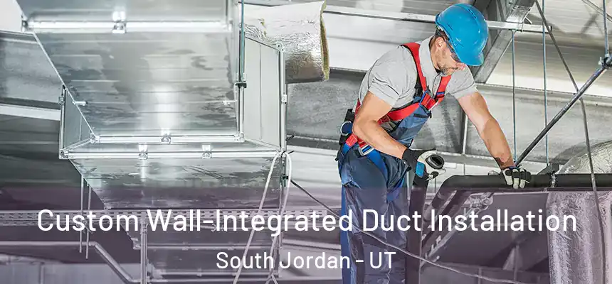  Custom Wall-Integrated Duct Installation South Jordan - UT