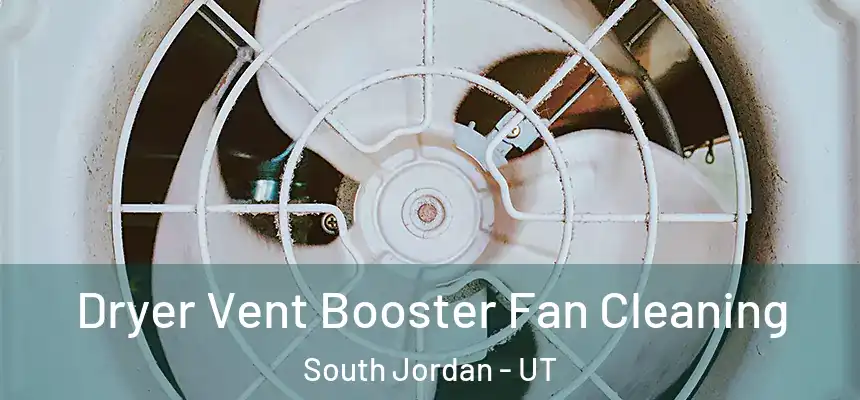  Dryer Vent Booster Fan Cleaning South Jordan - UT