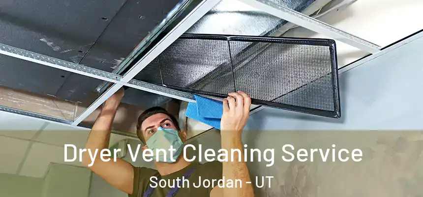 Dryer Vent Cleaning Service South Jordan - UT