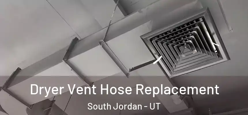  Dryer Vent Hose Replacement South Jordan - UT