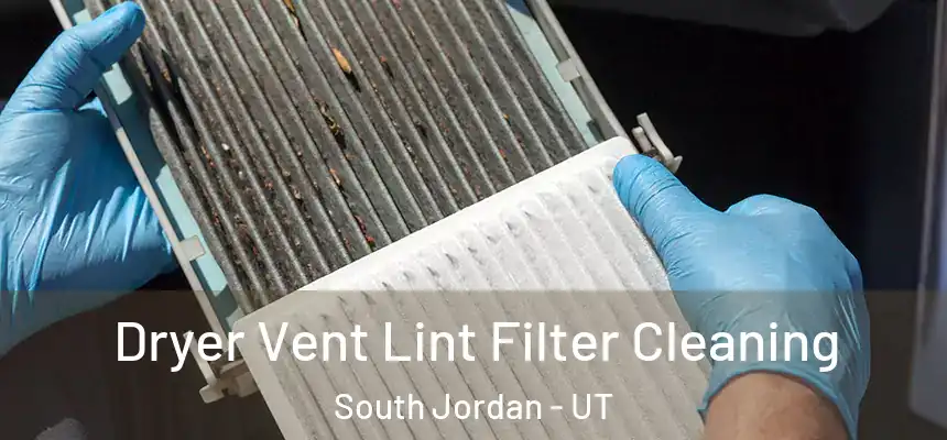 Dryer Vent Lint Filter Cleaning South Jordan - UT