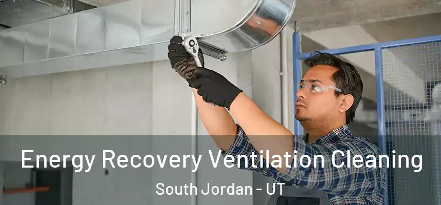 Energy Recovery Ventilation Cleaning South Jordan - UT