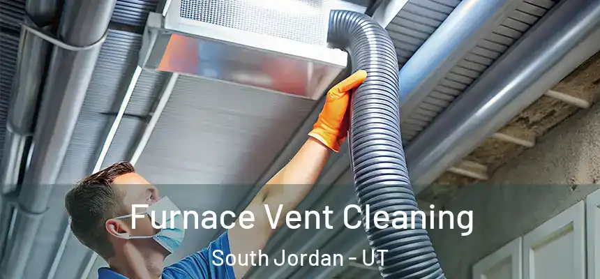 Furnace Vent Cleaning South Jordan - UT