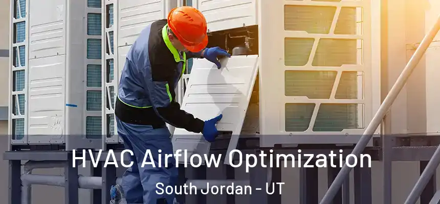  HVAC Airflow Optimization South Jordan - UT