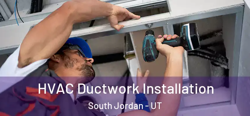  HVAC Ductwork Installation South Jordan - UT