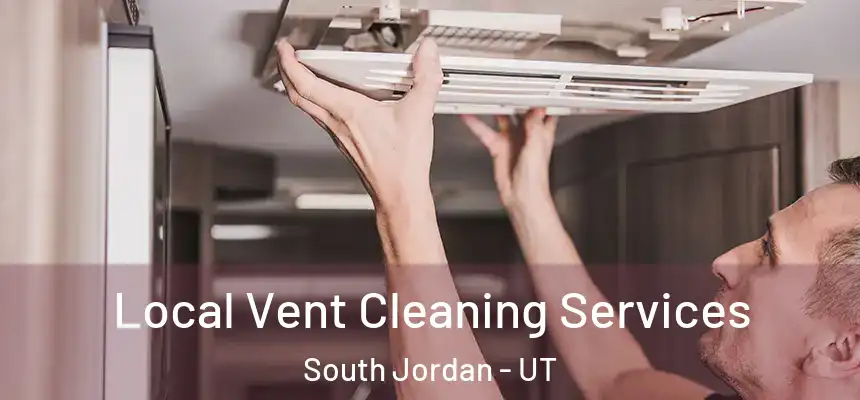  Local Vent Cleaning Services South Jordan - UT