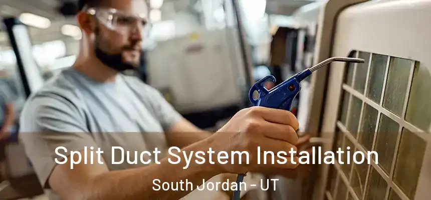  Split Duct System Installation South Jordan - UT
