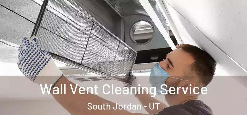 Wall Vent Cleaning Service South Jordan - UT